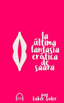 La Ultima Fantasía Erotica de Saara