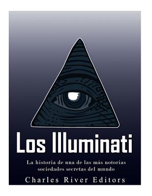 Los Illuminati: la historia de una de las más notorias sociedades secretas del mundo