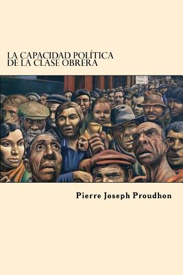 La Capacidad Politica de la Clase Obrera (Spanish Edition)