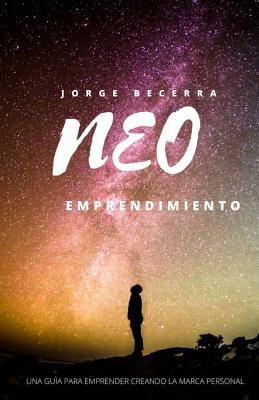 Neoemprendimiento: Una guia para emprender creando la marca personal, sin dinero con ideas especializandose. Este libro es una nueva teor