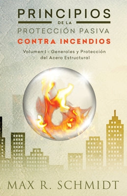 Principios de la Protección Pasiva Contra Incendios: Introducción a la protección contra incendios - Protección Pasiva Contra Incendios - Ignifugación