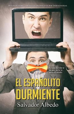 El españolito durmiente: Lo que la vida te da que no te lo quite el miedo