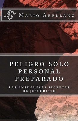 peligro solo personal preparado: las enseñansas secreras de jesucristo