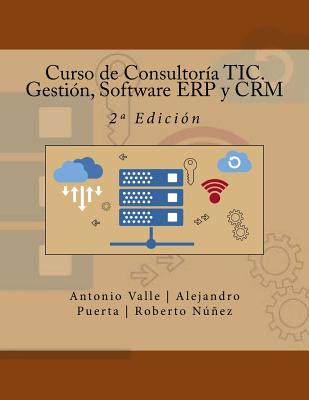 Curso de Consultoría TIC. Gestión, Software ERP y CRM: 2a Edición