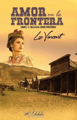 Amor en la Frontera (Volumen 1): Bilogía Serie Western