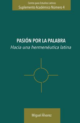 Pasión por la Palabra: Hacia una hermenéutica Latina