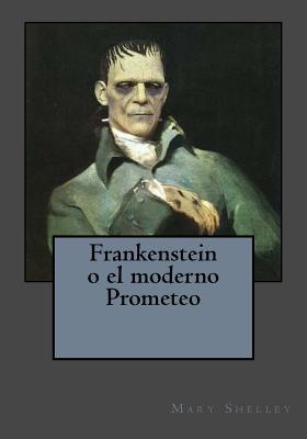 Frankenstein o el moderno Prometeo