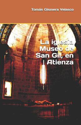 LA IGLESIA MUSEO DE SAN GIL en Atienza