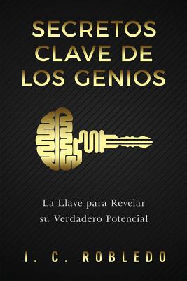 Secretos Clave de los Genios: La Llave para Revelar su Verdadero Potencial