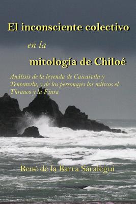 El inconsciente colectivo en la mitología de Chiloé.: Análisis de la leyenda de Caicaivilu y Tentenviluvilu, y de los personajes míticos el Thrauco y