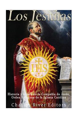 Los Jesuitas: Historia y legado de la Compañía de Jesús, Orden Religiosa de la Iglesia Católica