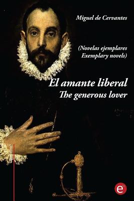 El amante liberal/The generous lover (Novelas ejemplares): Edición bilingüe/Bilingual edition