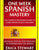 Spanish: One Week Spanish Mastery: The Complete Beginner's Guide to Learning Spanish in just 1 Week! Detailed Step by Step Proc