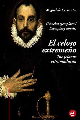 El celoso extremeño/The jelaousy estramaduran: (edición bilingüe/bilingual edition)