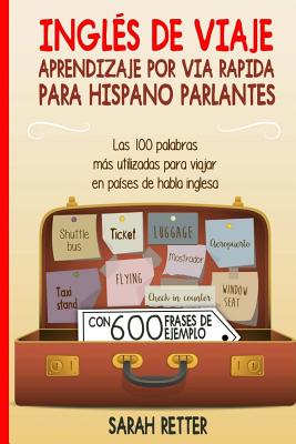 Ingles de Viaje: Aprendizaje por Via Rapida para Hispano Parlantes: Las 100 palabras más utilizadas para viajar en países de habla ingl