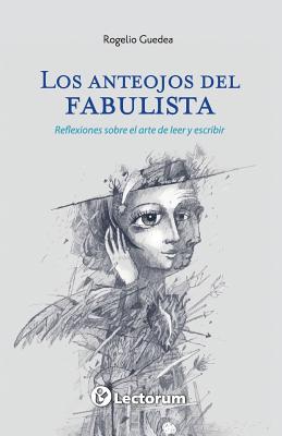 Los anteojos del fabulista: Reflexiones sobre el arte de leer y escribir