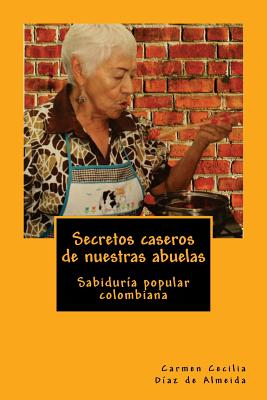 Secretos caseros de nuestras abuelas: Sabiduría popular colombiana