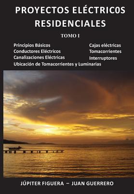 Proyectos Eléctricos Residenciales: Tomo I