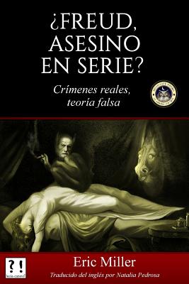 ¿Freud, asesino en serie?: Crímenes reales, teoría falsa