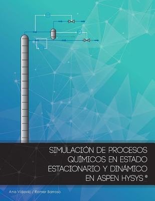 Simulacion de procesos quimicos en estado estacionario y dinamico en Aspen Hysys