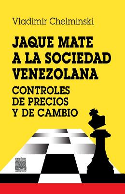 Jaque mate a la sociedad: Controles de precios y de cambio