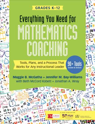 Everything You Need for Mathematics Coaching: Tools, Plans, and a Process That Works for Any Instructional Leader, Grades K-12