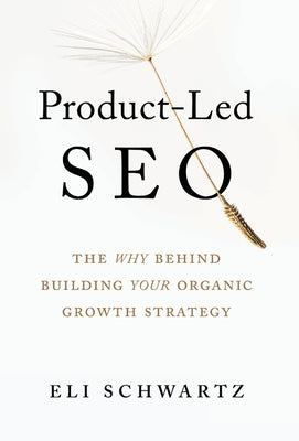 Product-Led SEO: The Why Behind Building Your Organic Growth Strategy