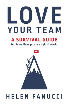 Love Your Team: A Survival Guide for Sales Managers in a Hybrid World