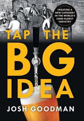 Tap the Big Idea: Creating a New Category in the World's (Second) Oldest Industry