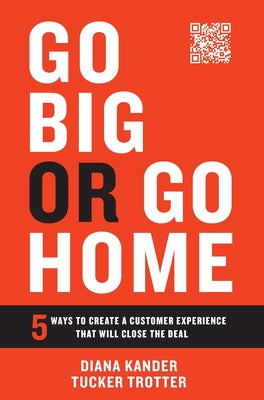 Go Big or Go Home: 5 Ways to Create a Customer Experience That Will Close the Deal