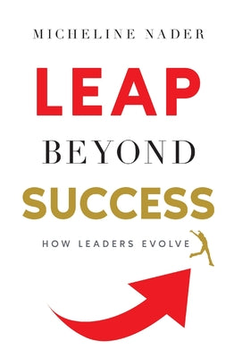 LEAP Beyond Success: How Leaders Evolve