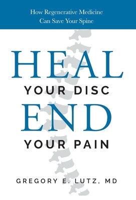 Heal Your Disc, End Your Pain: How Regenerative Medicine Can Save Your Spine