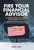 Fire Your Financial Advisor: 40 Years of Greed & Exploitation of the American Retiree, and How You Can Fight Back