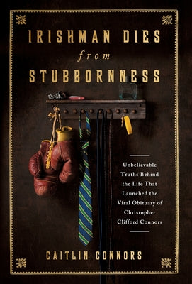 Irishman Dies from Stubbornness: Unbelievable Truths Behind the Life That Launched the Viral Obituary of Christopher Clifford Connors