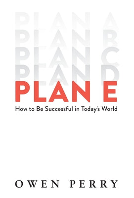 Plan E: How to Be Successful in Today's World