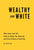 Wealthy and White: Why Guys Like Me Have to Show Up, Step Up, and Give Others a Hand Up