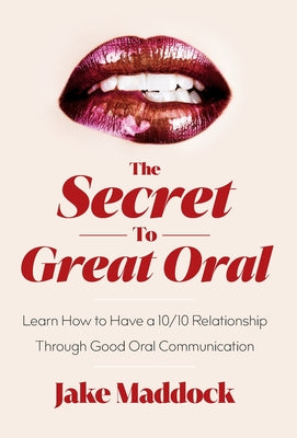 The Secret to Great Oral: Learn How to Have a 10/10 Relationship Through Good Oral Communication