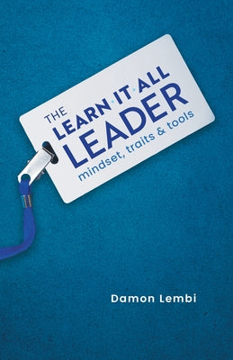 The Learn-It-All Leader: Mindset, Traits and Tools