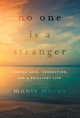 No One Is a Stranger: Finding Love, Connection, and a Brilliant Life