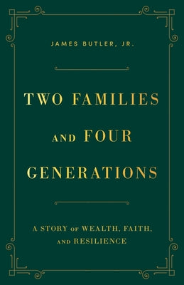 Two Families and Four Generations: A Story of Wealth, Faith, and Resilience