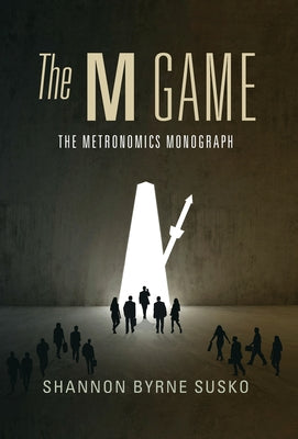 The M Game: The Metronomics Monograph