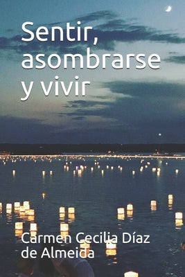 Sentir, asombrarse y vivir: Vivencias