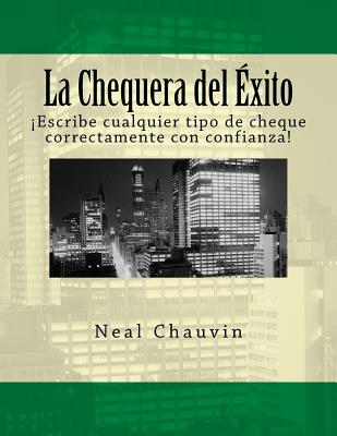 La Chequera del Éxito: Como Tener Éxito En El Mundo de Los Cheques