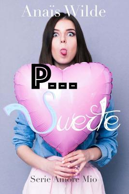 P... Suerte (Trilogía Suerte y Amor, libro dos)