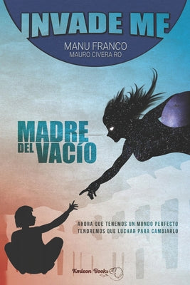 Invade me: Madre del vacío