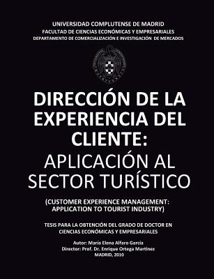 Dirección de la Experiencia del Cliente: Aplicación al Sector Turístico. CUSTOMER EXPERIENCE MANAGEMENT: APPLICATION TO TOURIST INDUSTRY: Tesis para l