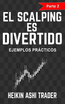 ¡El Scalping es Divertido! Parte 2: Ejemplos Prácticos