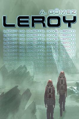 Leroy: (leroy Ha Muerto, ¡vive, Leroy!)