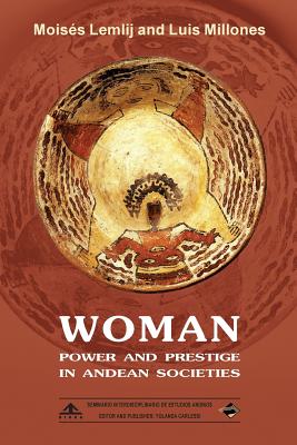 Woman: Power and Prestige in Andean Societies: (Black & White Edition)