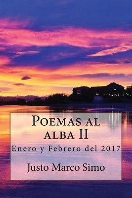 Poemas al alba II: Enero y Febrero del 2017